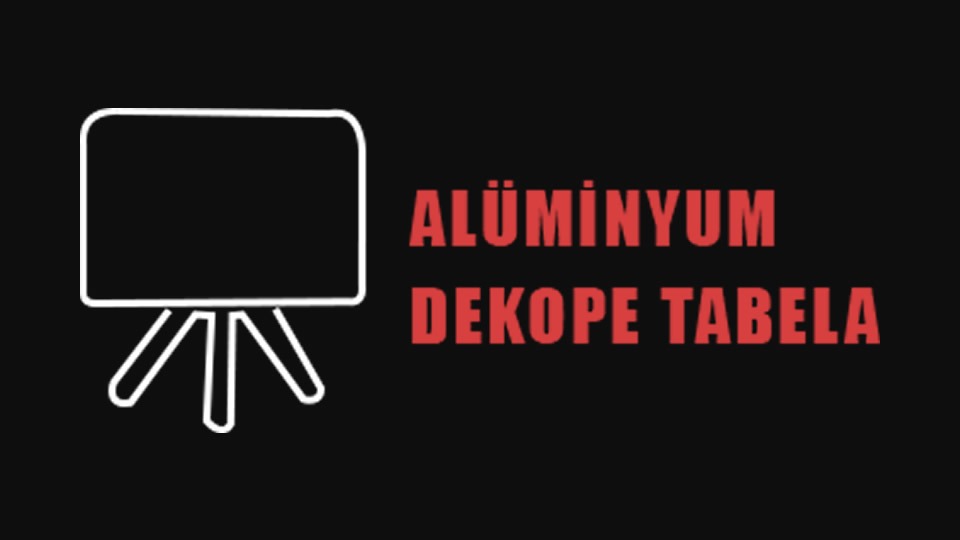Alüminyum Dekope Tabela