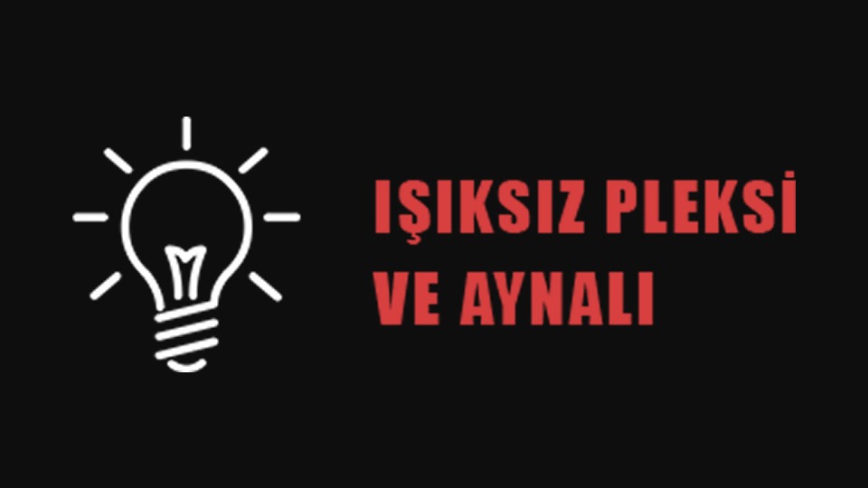 Işıksız Plexi ve Aynalı Tabela